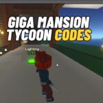 Giga Mansion Tycoon Codes